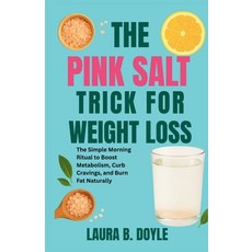 (영문도서)The Pink Salt Trick for Weight Loss: The Simple Morning Ritual to Boost Metaboli... Paperback, Independently Published, English, 9798289584847