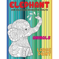 Zen Colouring Books for Adults - Animals - Large Print - Elephant Paperback, Independently Published