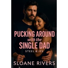 (영문도서)Pucking Around with the Single Dad: A heartwarming grumpy-sunshine single-dad h... Paperback, Independently Published, English, 9798298831048