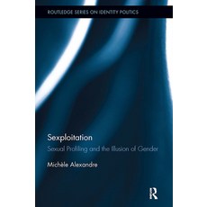 (영문도서)Sexploitation: Sexual Profiling and the Illusion of Gender Paperback, Routledge, English, 9781032926728 Routledge, English, 9781032926728