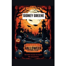 (영문도서) Good Places for Halloween Celebration: The Best Places to Enjoy the Halloween Paperback, Independently Published, English, 9798861652896