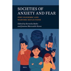 (영문도서)Societies of Anxiety and Fear: Post-Pandemic and Wartime Reflections Hardcover, Brill, English, 9789004756533