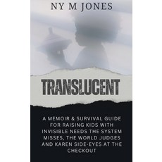 (英文圖書)Translucent: A Memoir & Survival Guide for Raising Kids with Invisible needs the... 精裝版, Jones and Inc Press, 英文