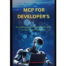 (영문도서)MCP for developer's: Build Smarter LLM Applications With Context-Aware Workflows Paperback, Independently Published, English, 9798291951200