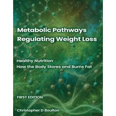(英文圖書)Metabolic Pathways Regulating Weight Loss: Healthy Nutrition - How the Body Stor... 平裝版, Christopher D Boulton, 英文