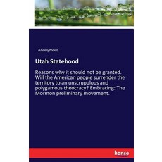 (영문도서) Utah Statehood: Reasons why it should not be granted. Will the American people... Paperback, Hansebooks, English, 9783337295424