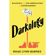 (영문도서)Darkology: Blackface and the American Way of Entertainment Hardcover, Liveright Publishing Corpor..., English, 9781631496349