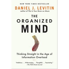 The Organized Mind: Thinking Straight in the Age of Information Overload : Thinking Str..., Dutton