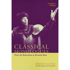 Classical Monologues: Women: From the Restoration to Bernard Shaw (1680s to 1940s) Volume 4 Paperback, Applause Books, English, 9781557836151