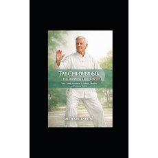 (영문도서)Tai CHI Over 60: The Definitive Senior Edition Safe Gentle Movement for Balance... Paperback, Independently Published, English, 9798242701649 Independently Published, English, 9798242701649