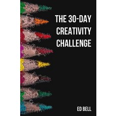 (영문도서) The 30-Day Creativity Challenge: 30 Days to a Seriously More Creative You Paperback, Song Foundry, English, 9780998130248
