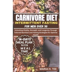 (영문도서) Carnivore Diet Intermittent Fasting for Men Over 50: Unlocking Vitality Strength and Longev... Paperback, Independently Published, English, 9798879792089