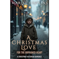 (영문도서)A Christmas Love for the Orphaned Heart: A Christmas Victorian Romance Paperback, Independently Published, English, 9798276541617