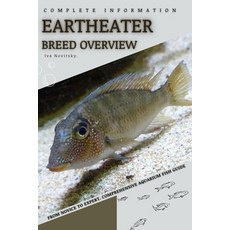 (영문도서) Eartheater: From Novice to Expert. Comprehensive Aquarium Fish Guide Paperback, Independently Published, English, 9798397711760