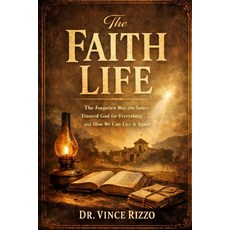 (영문도서)The Faith Life: The Forgotten Way the Saints Trusted God for Everything - and Ho... Paperback, Independently Published, English, 9798244001112
