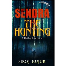 (영문도서) Sendra the Hunting: A Thrilling Expedition Paperback, Independently Published, English, 9798387990502