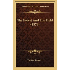 (영문도서) The Forest And The Field (1874) Hardcover, Kessinger Publishing, English, 9781165219452