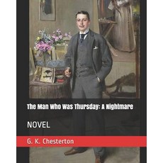The Man Who Was Thursday: A Nightmare: NOVEL Paperback, Independently Published, English, 9781095237526