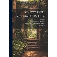 (영문도서) Ironworker Volume 17 Issue 2 Paperback, Legare Street Press, English, 9781021256775