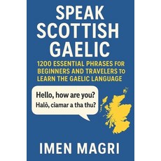 (英文圖書)Speak Scottish Gaelic: 1200 Essential Phrases for Beginners and Travelers to Lea... 平裝版, Independently Published, 英文