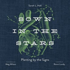 (영문도서) Sown in the Stars: Planting by the Signs Hardcover, University Press of Kentucky, English, 9780813197043