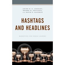 Hashtags and Headlines: Marketing for School Leaders Paperback, Rowman & Littlefield Publis..., English, 9781475853056