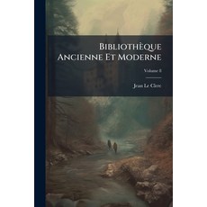 (영문도서)Bibliothèque Ancienne Et Moderne: Pour Servir De Suite Aux Bibliothèques Univers... Paperback, Nabu Press, English, 9781245000895