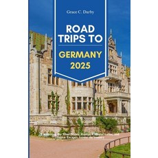 (英文圖書)Road Trips to Germany 2025: Uncovering the Most Scenic Routes Cultural Gems an... 平裝版, Independently Published, 英文