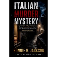 (영문도서)Italian Murder Mystery: Inside Amanda Knox's Trial and the Shocking Murder of Me... Paperback, Independently Published, English, 9798197765949