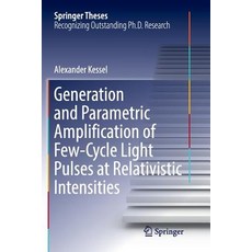 (영문도서) Generation and Parametric Amplification of Few‐cycle Light Pulses at Relativistic Inten... Paperback, Springer, English, 9783030065324