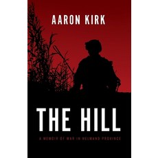 (영문도서) The Hill: A Memoir of War in Helmand Province Paperback, Second Mission Foundation, English, 9781736200902