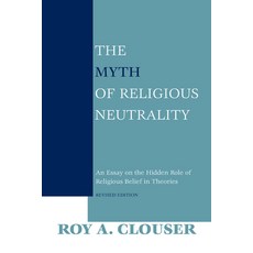 (영문도서) The Myth of Religious Neutrality Revised Edition: An Essay on the Hidden Role... Hardcover