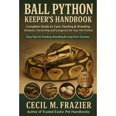 (영문도서)Ball Python Keeper's Handbook: Complete Guide to Care Feeding Breeding behavi... Paperback, Independently Published, English, 9798267089531