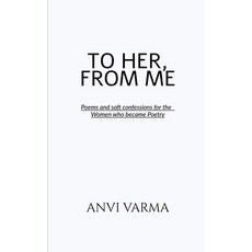 (英文圖書)To Her from Me: Poems and soft confessions for the Women who became Poetry 平裝版, Notion Press, 英文