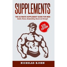 (영문도서) Supplements: The Ultimate Supplement Guide For Men: Health Fitness Bodybuilding Muscle and... Hardcover, Lulu Press, English, 9780359874057