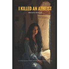 (外文書)I Killed An Atheist: A Journey Of Atheist's Inheritance To Becoming A Functional... Paperback, Independently Published, English