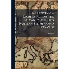 (영문도서)Narrative of a Journey Across the Balcan by the Two Passes of Selimno and Prava... Paperback, Nabu Press, English, 9781144291325