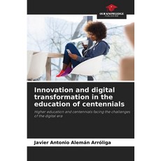 (영문도서)Innovation and digital transformation in the education of centennials Paperback, Our Knowledge Publishing, English, 9786208924379