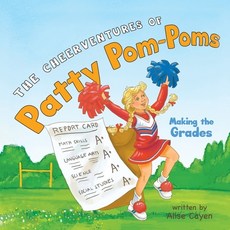 The CheerVentures of Patty Pom-Poms: Making the Grades Paperback, Strategic Book Publishing & Rights Agency, LL