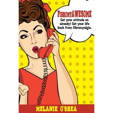 (영문도서) FibromyAWESOME: Get your attitude on already! Get your life back from fibromyalgia Paperback, Mello Motivation, English, 9781925884388