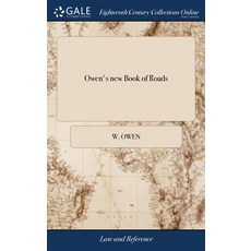 (영문도서) Owen's new Book of Roads: Or a Description of the Roads of Great Britain. Being a Companion ... Hardcover, Gale Ecco, Print Editions, English, 9781379584070