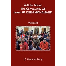 (영문도서) Articles About The Community Of Imam W. DEEN MOHAMMED: Volume III Paperback, Xlibris Us, English, 9798369409268