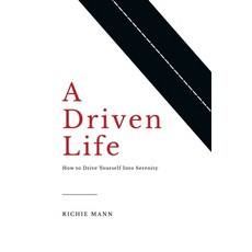(영문도서) A Driven Life: How to Drive Yourself into Serenity Hardcover, Balboa Press