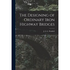 (영문도서) The Designing of Ordinary Iron Highway Bridges [microform] Paperback, Legare Street Press, English, 9781014060754