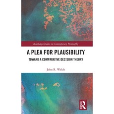 (영문도서) A Plea for Plausibility: Toward a Comparative Decision Theory Hardcover, Routledge, English, 9781032402895