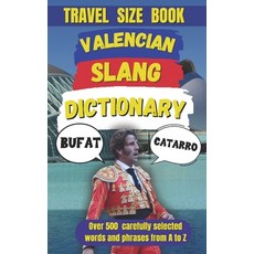 (영문도서) Valencian Slang Dictionary: Your Ultimate Guide to Speaking Like a Local Paperback, Independently Published, English, 9798308068082