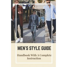 (영문도서) Men's Style Guide: Handbook With A Complete Instruction: How To Change Your Style Male Paperback, Independently Published, English, 9798546385071