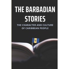 (영문도서) The Barbadian Stories: The Character And Culture Of Caribbean People: Caribbean Stories Paperback, Independently Published, English, 9798507529902