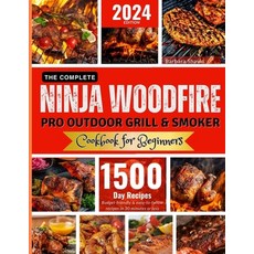 (영문도서) The Complete Ninja Woodfire Pro Outdoor Grill and Smoker Cookbook for Beginners: Unlock Easy ... Paperback, Independently Published, English, 9798872707615