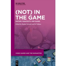 (영문도서) (Not) in the Game: History Paratexts and Games Paperback, de Gruyter Oldenbourg, English, 9783111631868